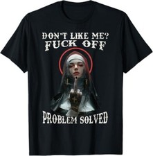 NEW! DON'T LIKE-ME F-OFF Nun Design Best Gift Idea Tee T-Shirt S-3XL