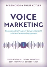 Voice Marketing : Harnessing the Power of Conversational Ai to Drive Customer...