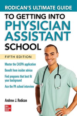 Rodican's Ultimate Guide to Getting Into Physician Assistant School, Fifth E...