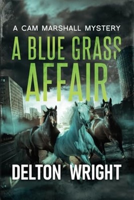 A Blue Grass Affair A Cam Marshall Mystery -  NEW DELTON. WRIGHT 2023-06-03