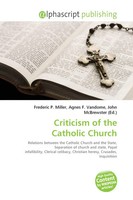 Frederic P. Miller (U. A.) | Criticism Of The Catholic Church | Taschenbuch