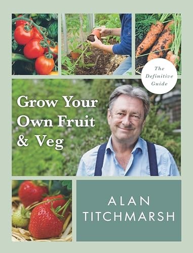 Grow your Own Fruit and Veg By Alan Titchmarsh