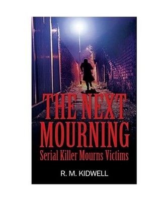 The Next Mourning: Serial Killer Mourns Victims: Serial Killer Mourns Victims, R