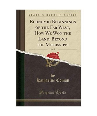 Economic Beginnings of the Far West, How We Won the Land, Beyond the Mississippi
