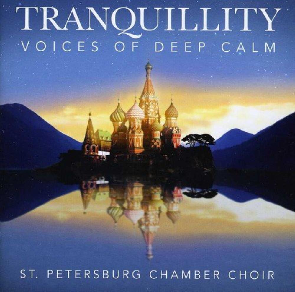 St Petersburg Chamber Choir - Tranquillity: Voices of Deep Calm CD Audio