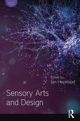 Sensory Arts and Design by Dr. Heywood, Ian: Used