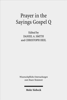 Prayer in the Sayings Gospel Q by Daniel A. Smith (English) Hardcover Book