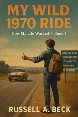 My Wild 1970 Ride - Taschenbuch NEU RUSSELL A. BECK 27.07.25