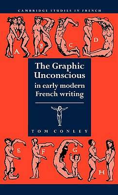 The Graphic Unconscious in Early Modern French Writing Conley Hardback