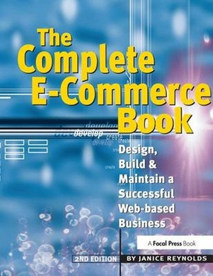 The Complete e-Commerce Book : Design, Build and Maintain a Succe