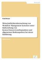 Frank Braun | Wirtschaftlichkeitsbetrachtung Von Workflow Management Systemen...