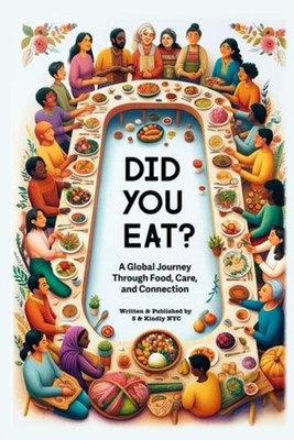 DID YOU EAT? A Global Journey Through Food, Care, and C - paperback NEW SHRUTI P