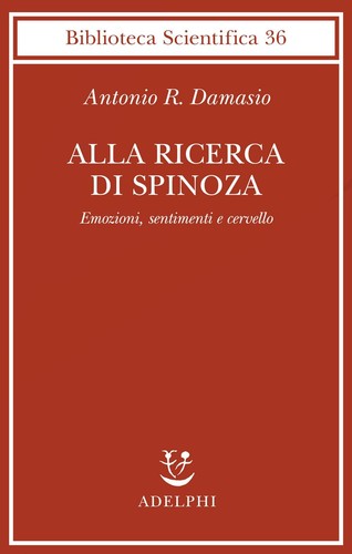 Alla ricerca di Spinoza. Emozioni, sentimenti e cervello