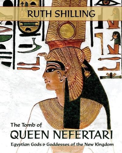 Ruth Shilling The Tomb of Queen Nefertari (Tascabile)