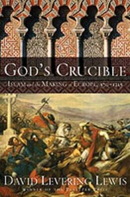 God's Crucible: Islam and the Making of Europe, 570-1215 - Hardcover - GOOD