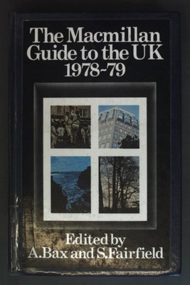 The Macmillan guide to the United Kingdom, 1978-79. Bax, A. and S. Fairfield: