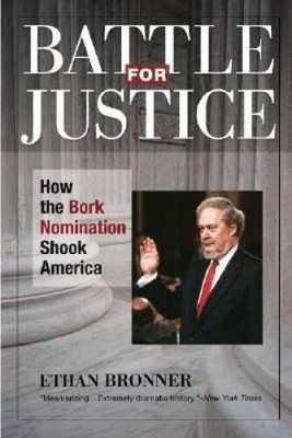 Battle for Justice: How the Bork Nomination Shook America - Paperback - GOOD