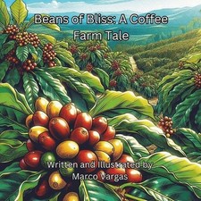 Beans of Bliss: A Coffee Farm Tale by Marco Vargas Paperback Book