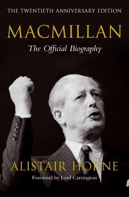 Macmillan: The Official Biography by Horne, Alistair 0230710832 FREE Shipping