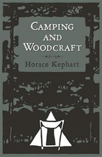 Camping and Woodcraft : A Handbook for Vacation Campers and Travelers in the ...