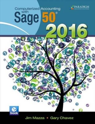 Computerized Accounting with Sage 50 2016: Text with physical eBook code