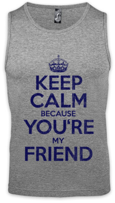 Keep Calm Because You're My Friend Herren Tank Top Bester Freund Freundin Beste