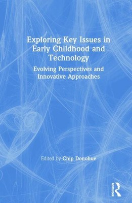 Exploring Key Issues in Early Childhood and Technology : Evolving Perspective...