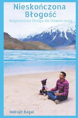 Nieskoczona blogoc: Najprostsza droga Do O?wiecenia by Indrajit Bagal Paperback 