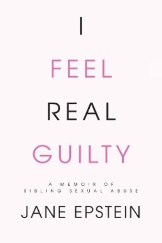 Jane Epstein I Feel Real Guilty (Paperback)