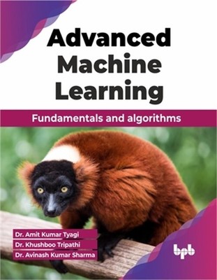 Advanced Machine Learning: Fundamentals and algorithms (English Edition) (Paperb