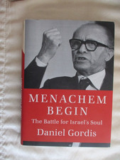 Menachem Begin: The Battle For Israel'S Soul By Gordis, Daniel SIGNED