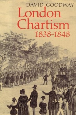 London Chartism, 1838-1848 by David Goodway (2002, Trade Paperback)