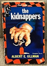 Albert E Ullman / THE KIDNAPPERS 1st Edition 1947