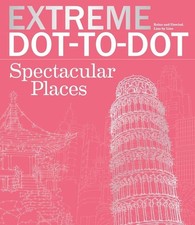 Extreme Dot-to-Dot Spectacular Places: 42 Intricate  Challenging Puzzles Fe...