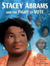 Stacey Abrams and the Fight to Vote by Laura Freeman and Traci Todd (2022, ...