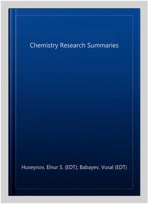Chemistry Research Summaries, Hardcover by Huseynov, Elnur S. (EDT); Babayev,...