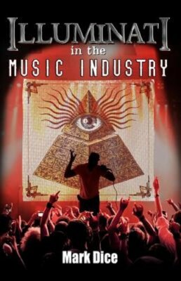 Illuminati in the Music Industry by Mark Dice: New