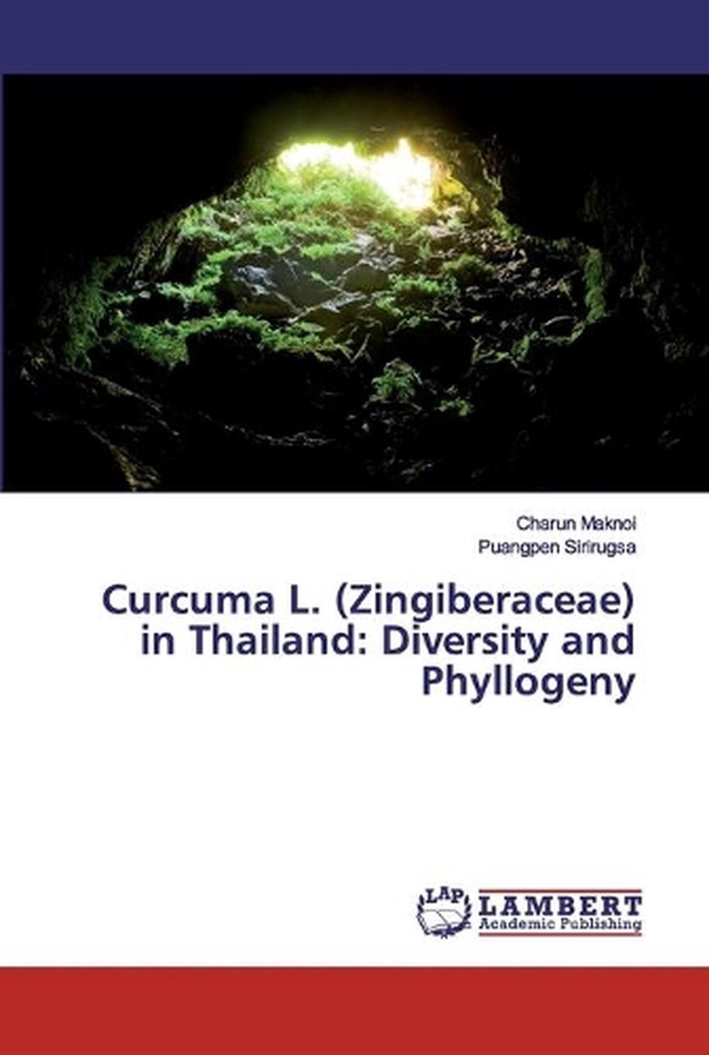Curcuma L. (Zingiberaceae) in Thailand: Diversity and Phyllogeny by Charun Makno