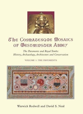 The Cosmatesque Mosaics of Westminster Abbey: The Pavements and Royal Tombs: His