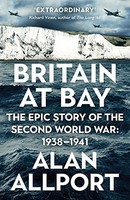 Alan Allport - Britain At Bay The Epic Story Of The Second World War - J245Z