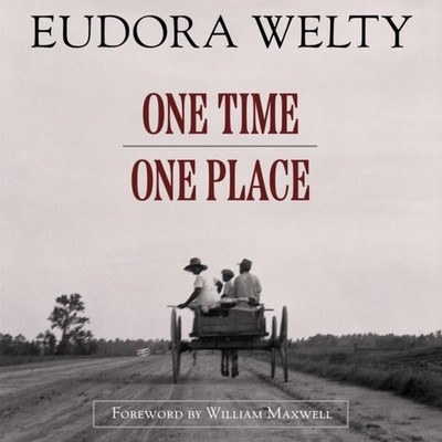 One Time One Place by Eudora Welty HARDBACK 9781496861238