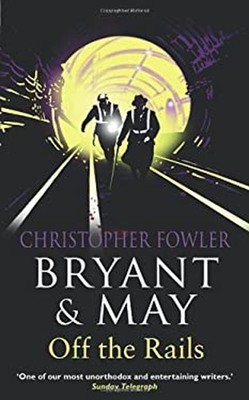 Bryant Und May Off The Rails Hardcover Christopher Fowler