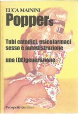 Poppers Tubi catodici, psicofarmaci sesso e autodistruzione. Una (de)generazione