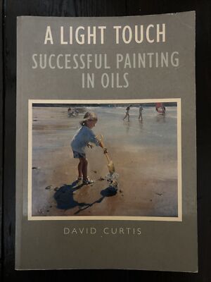 A Light Touch: Painting Landscapes in Oils, Curtis, David, Used; Good Book