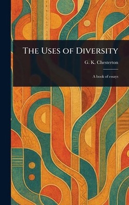 The Uses of Diversity by G.K. Chesterton Hardcover Book
