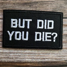 But Did You Die Funny Punk Rock 2000s Humor Y2k  Morale Iron on Patch
