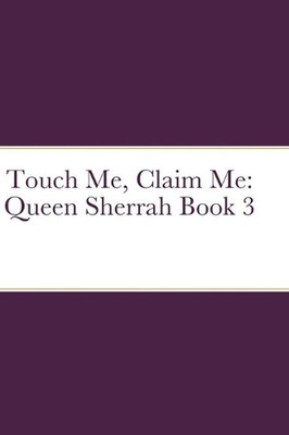Touch Me, Claim Me: Queen Sherrah Book 3 by Cherise Briscoe (English) Hardcover 