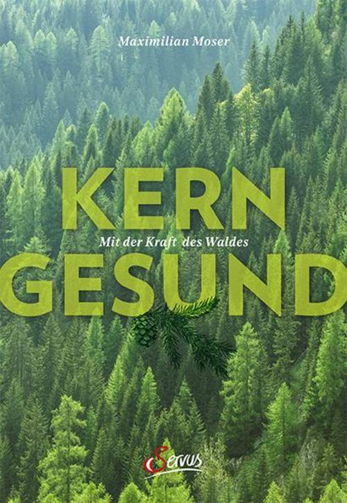 Thumbnail - Kerngesund Mit Der Kraft Des Waldes Maximilian Moser