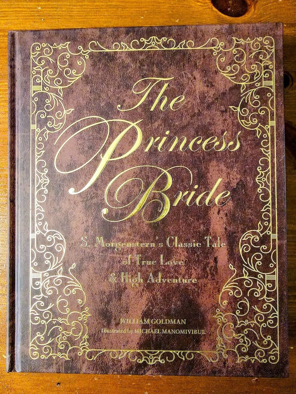 The Princess Bride: An Illustrated Edition of S. Morgenstern's Classic Tale  of True Love and High Adventure