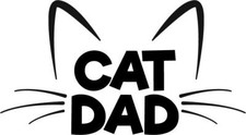 Cat Dad Decal Sticker Die Cut for Window Car Mug Pet Lover Kitty Guy Man Daddy